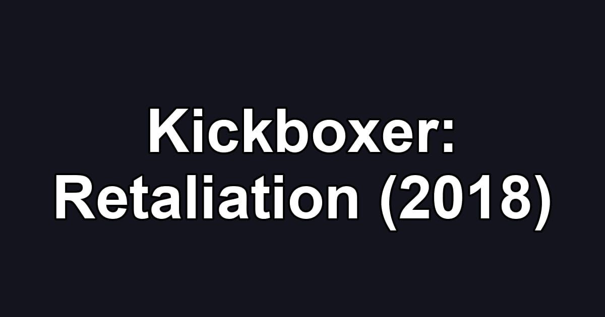 Kickboxer: Retaliation (2018)