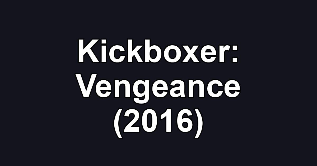 Kickboxer: Vengeance (2016)