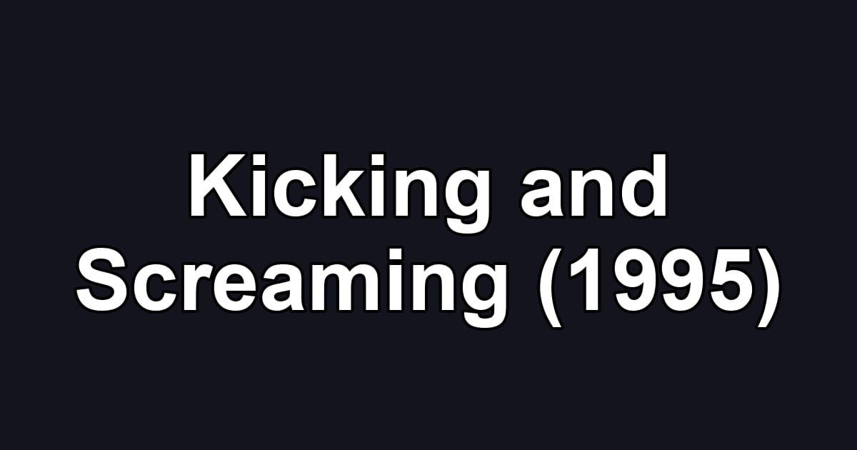 Kicking and Screaming (1995)