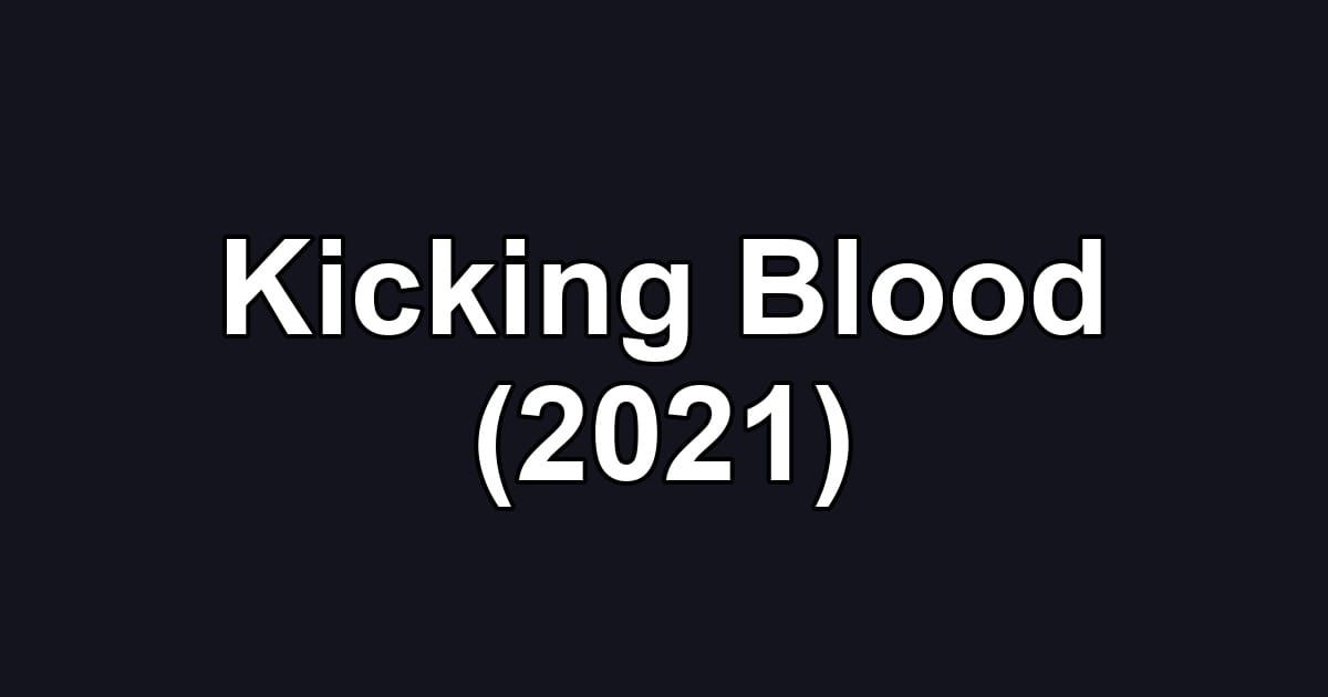 Kicking Blood (2021)