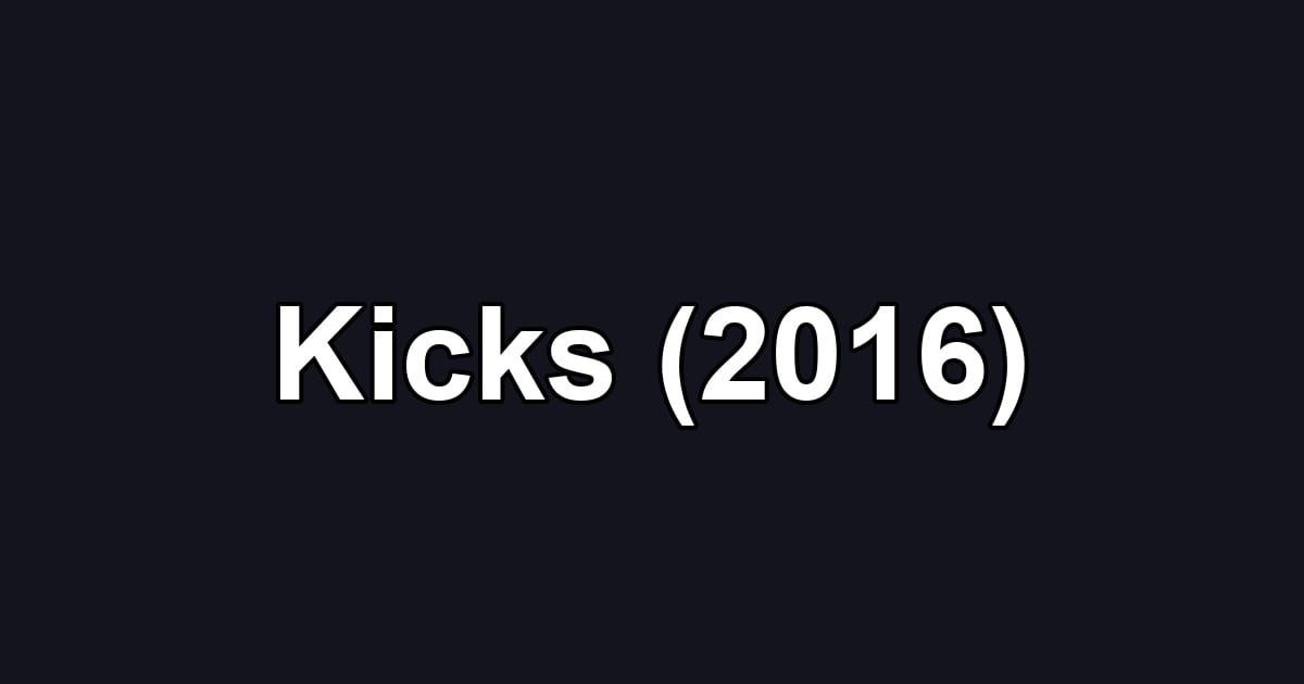 Kicks (2016)