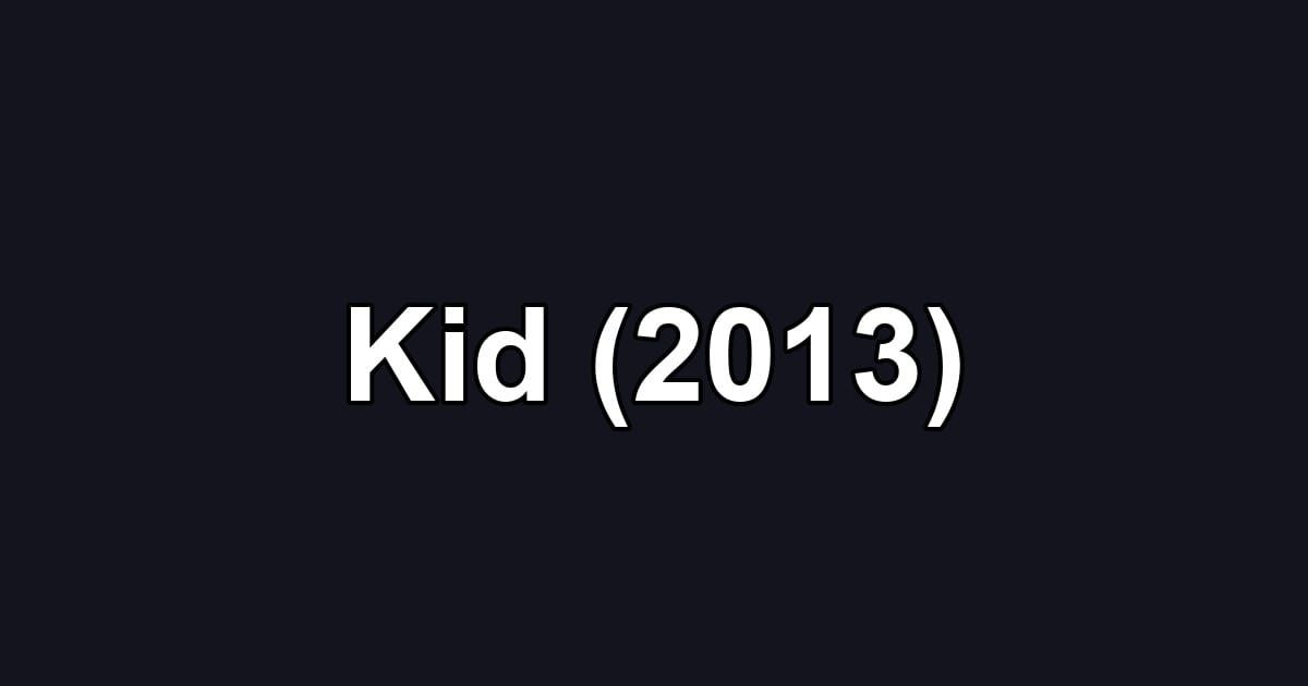 Kid (2013)