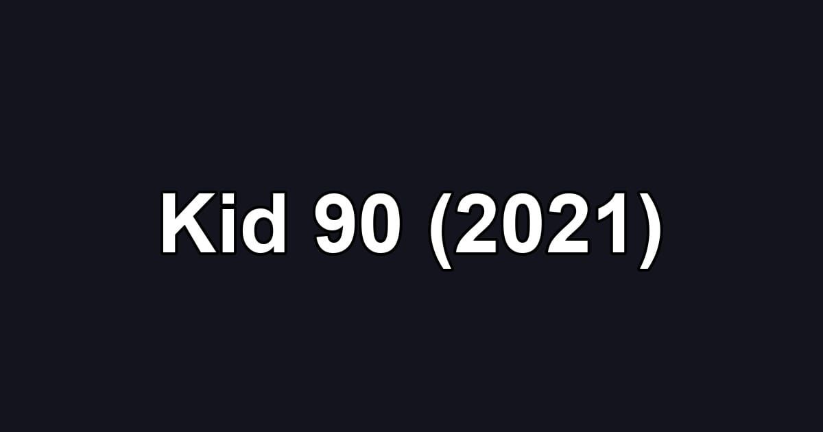 Kid 90 (2021)