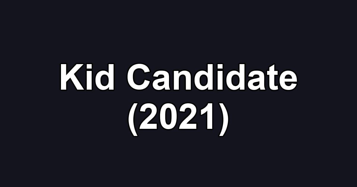 Kid Candidate (2021)