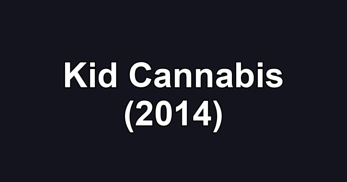 Kid Cannabis (2014)