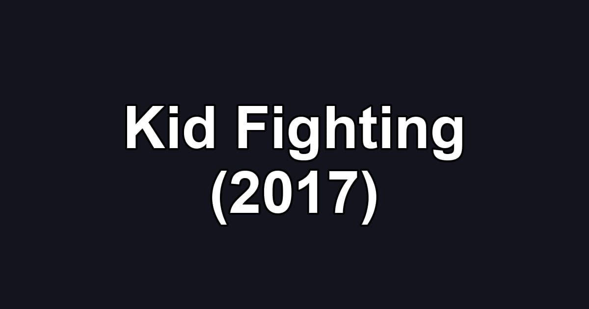 Kid Fighting (2017)