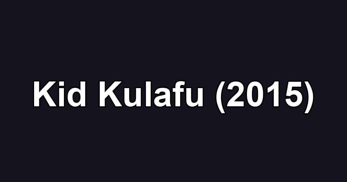 Kid Kulafu (2015)