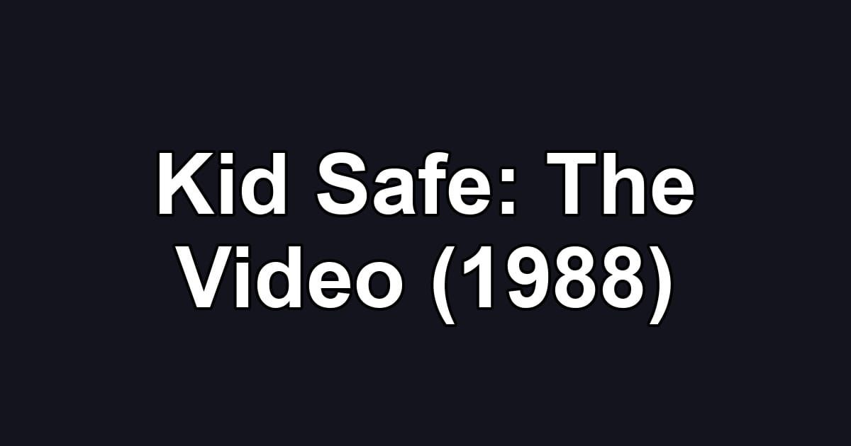 Kid Safe: The Video (1988)