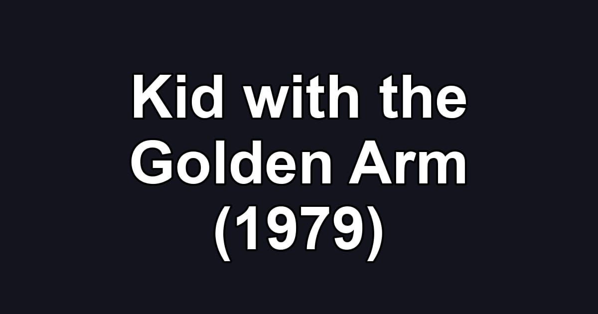 Kid with the Golden Arm (1979)