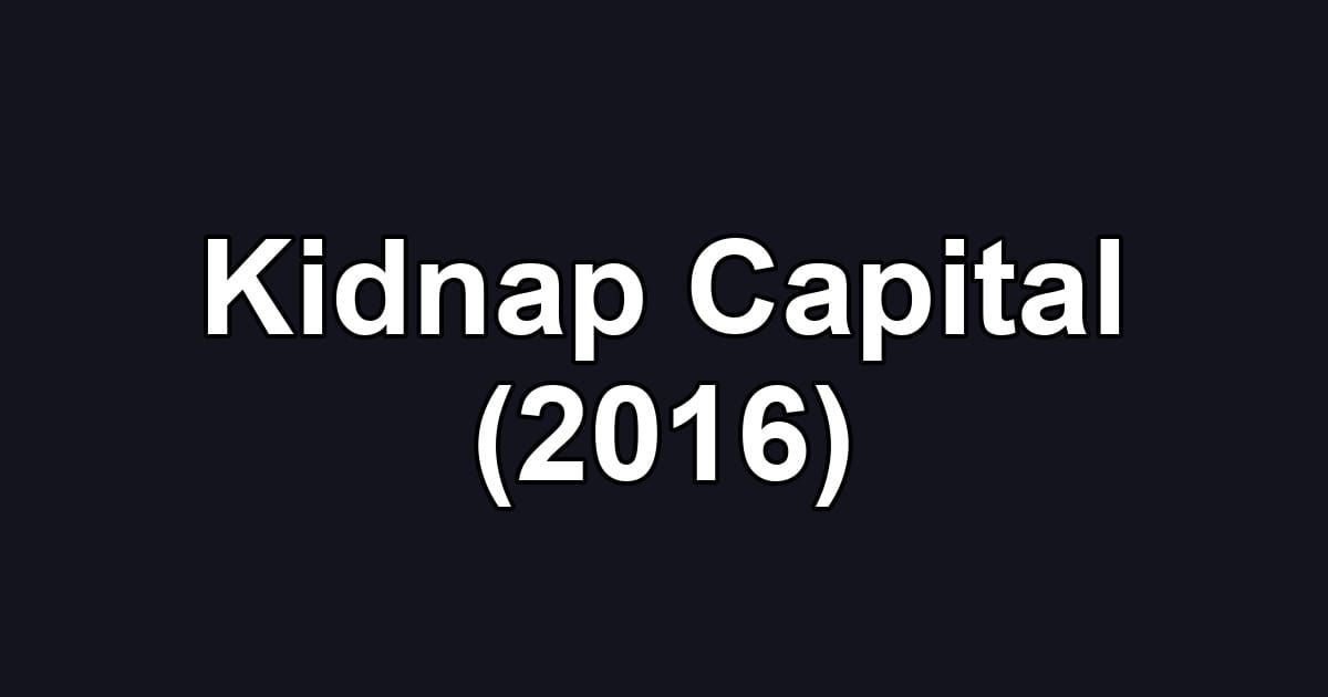 Kidnap Capital (2016)