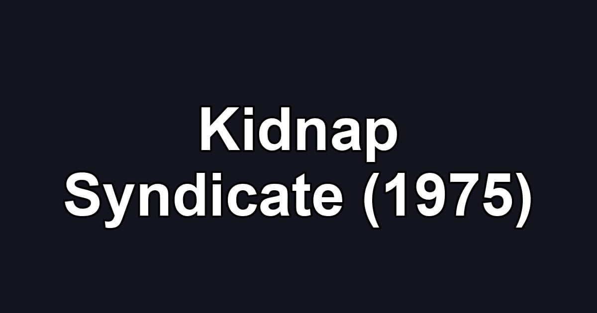 Kidnap Syndicate (1975)