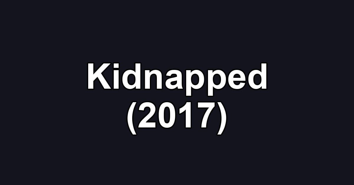 Kidnapped (2017)