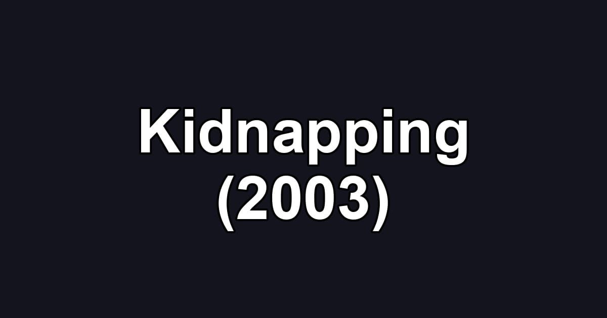 Kidnapping (2003)