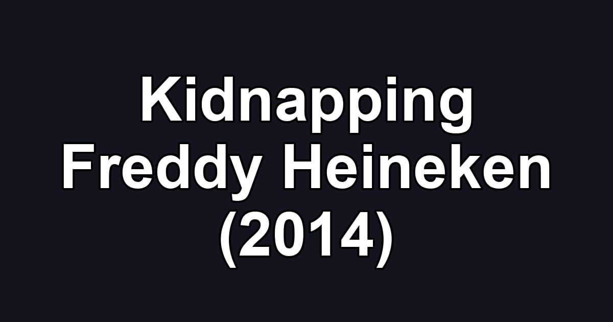 Kidnapping Freddy Heineken (2014)