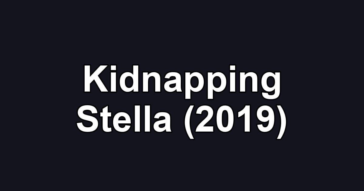 Kidnapping Stella (2019)