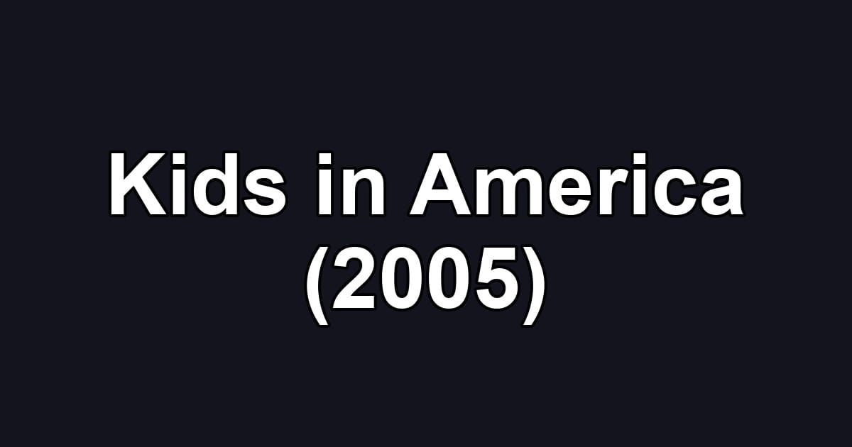 Kids in America (2005)