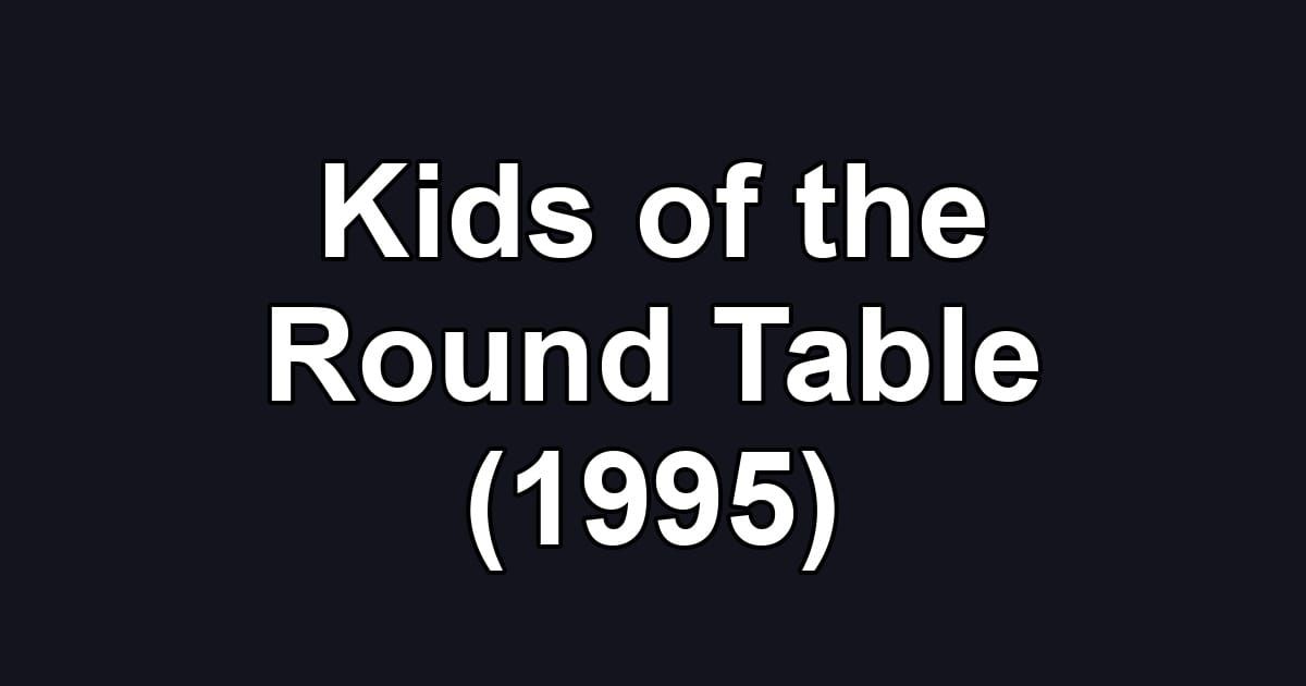 Kids of the Round Table (1995)