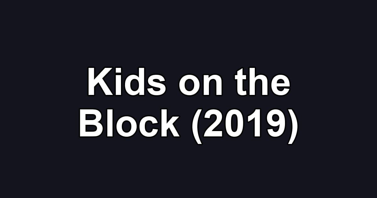 Kids on the Block (2019)
