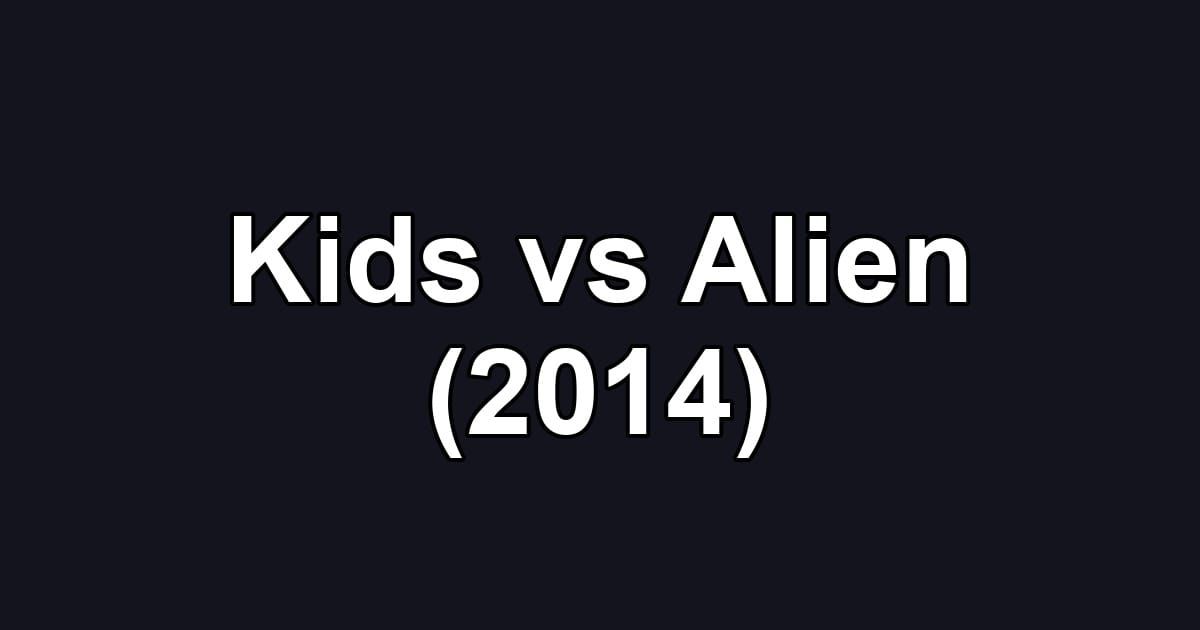Kids vs Alien (2014)