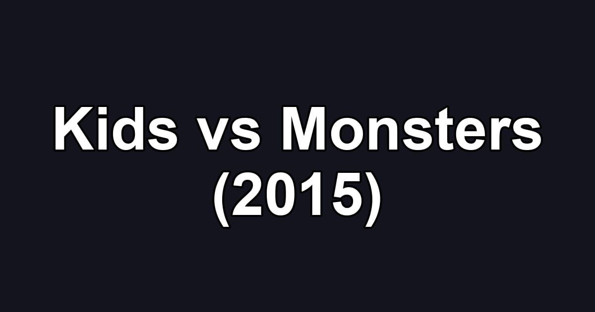 Kids vs Monsters (2015)