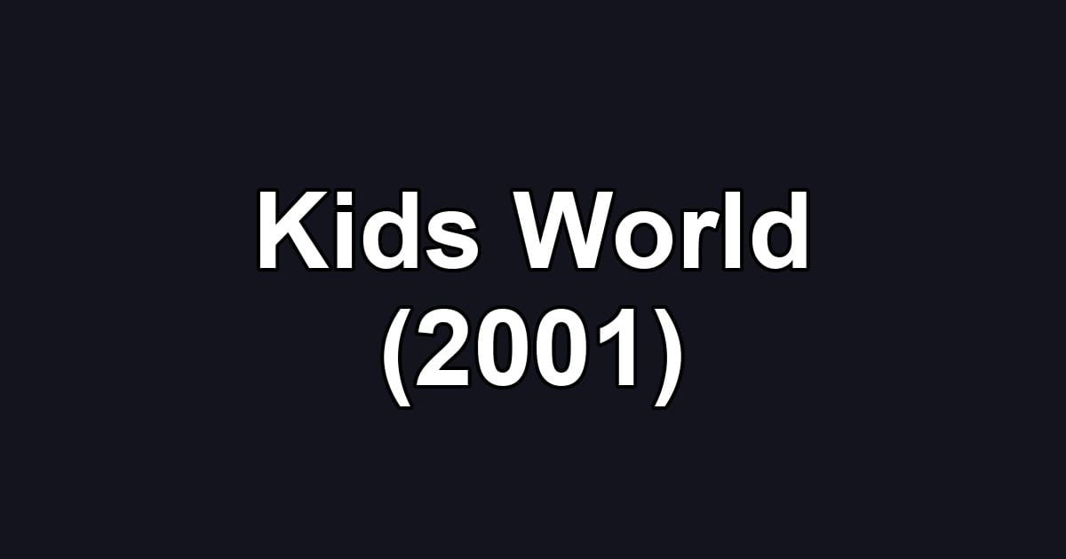 Kids World (2001)