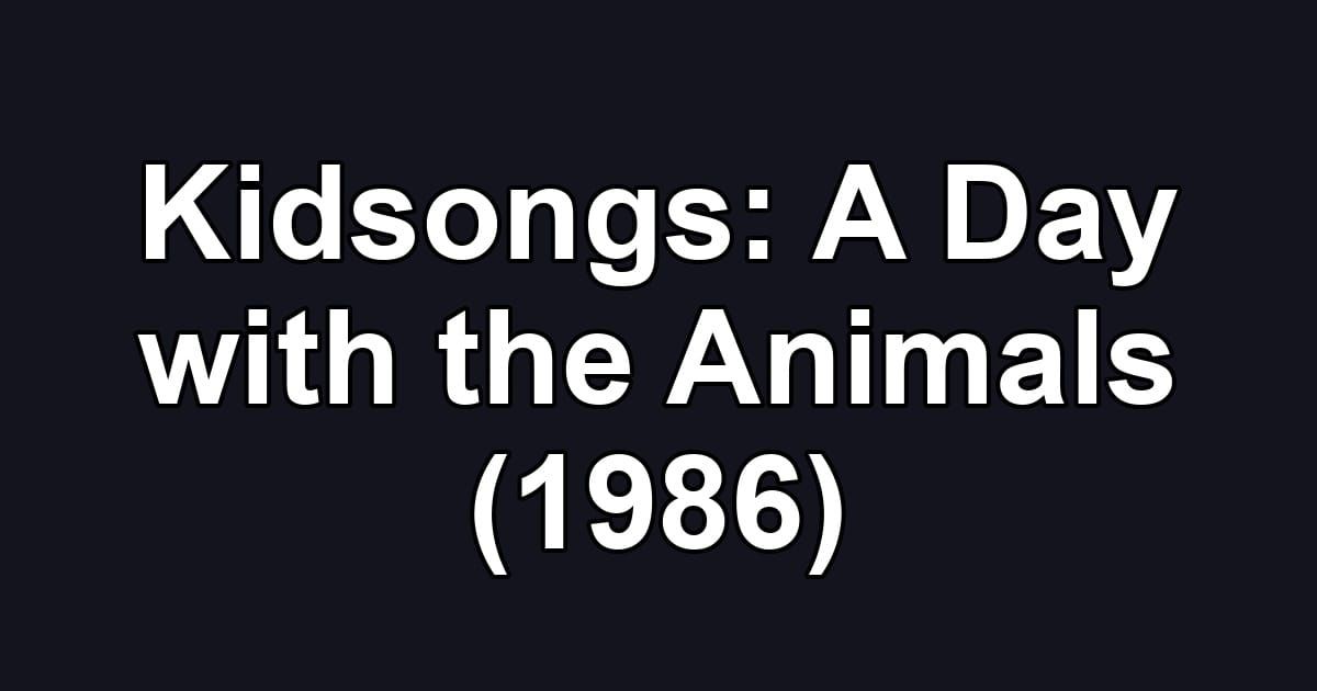 Kidsongs: A Day with the Animals (1986)