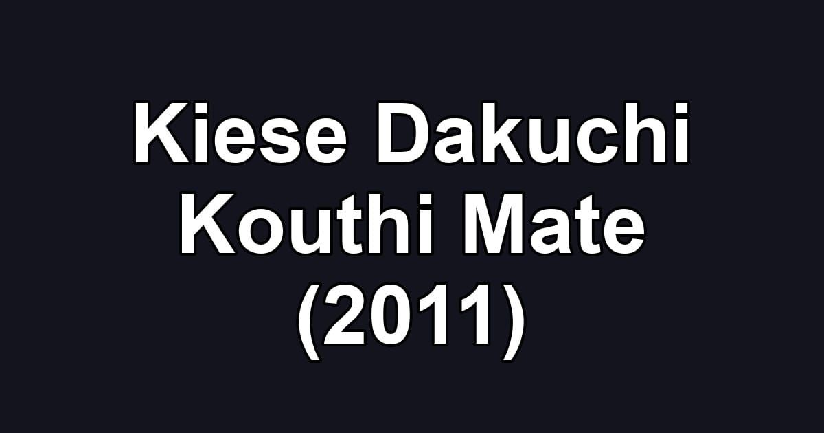 Kiese Dakuchi Kouthi Mate (2011)