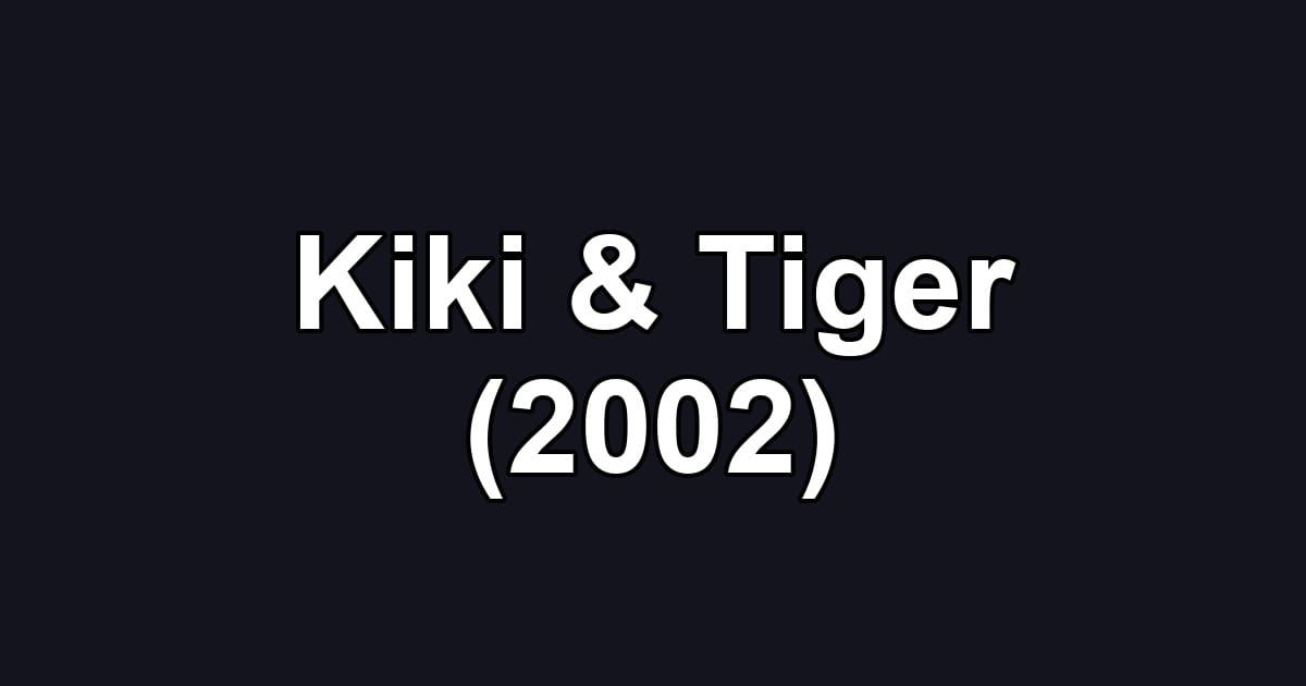 Kiki & Tiger (2002)