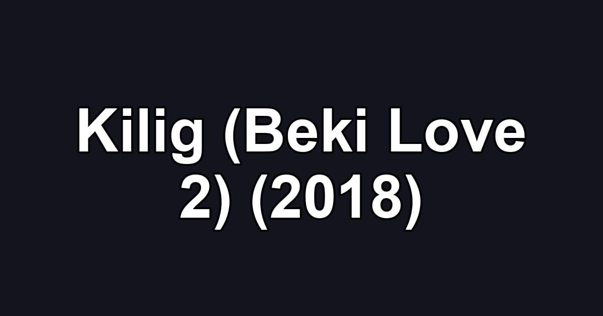 Kilig (Beki Love 2) (2018)
