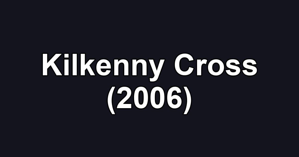 Kilkenny Cross (2006)