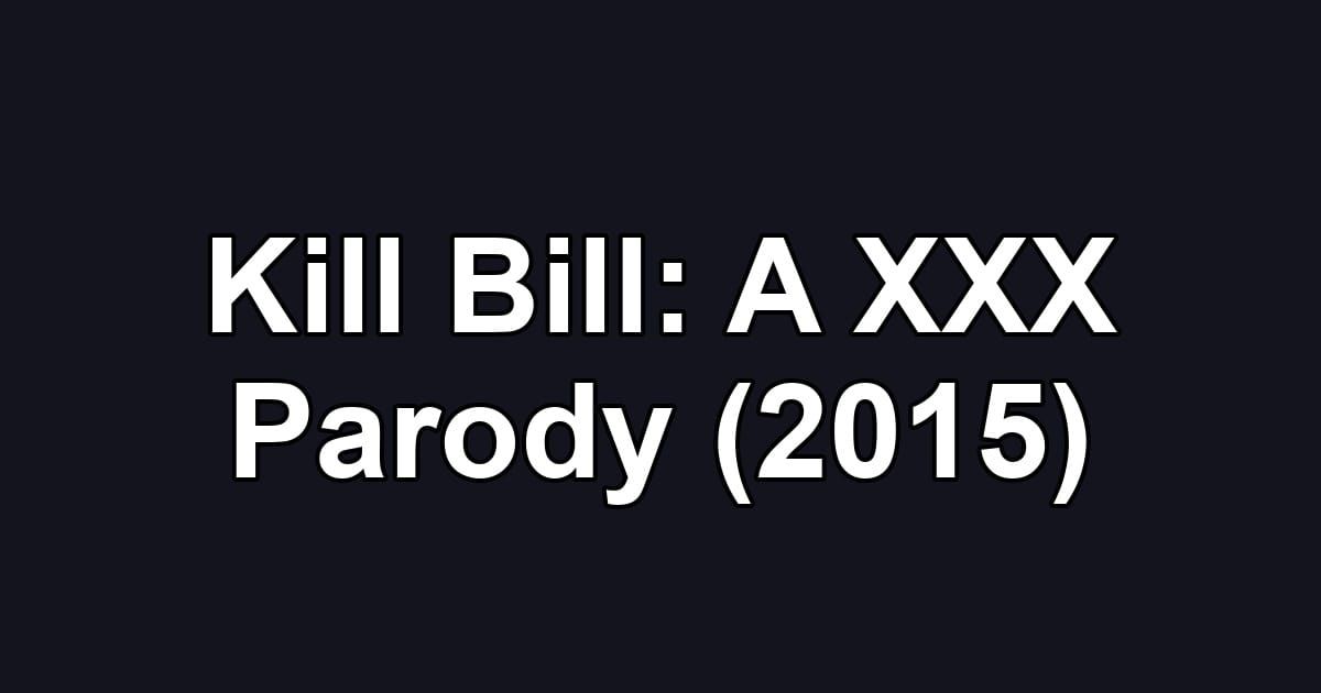 Kill Bill: A XXX Parody (2015)