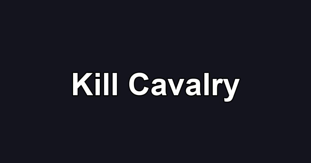 Kill Cavalry