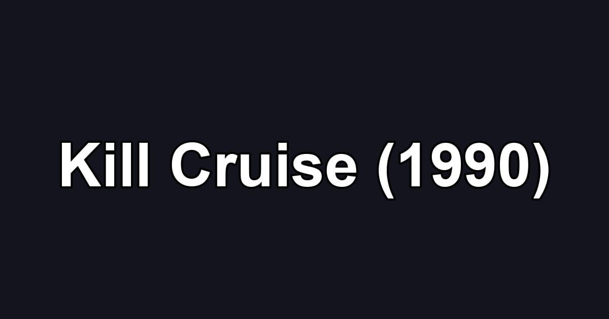 Kill Cruise (1990)