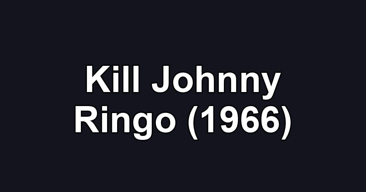Kill Johnny Ringo (1966)