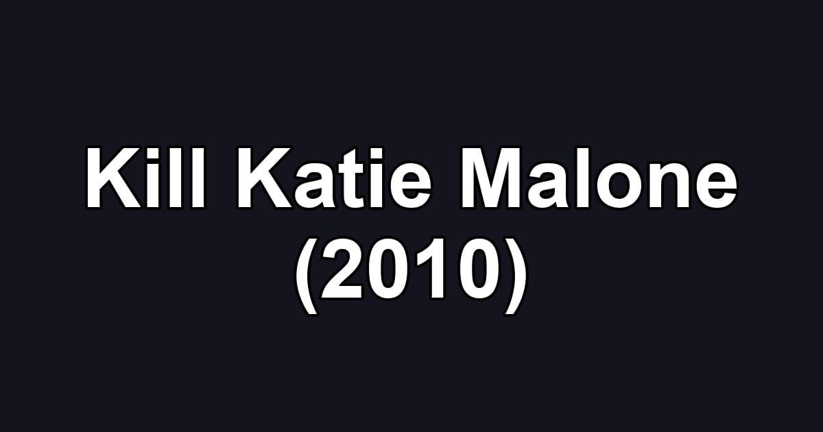 Kill Katie Malone (2010)