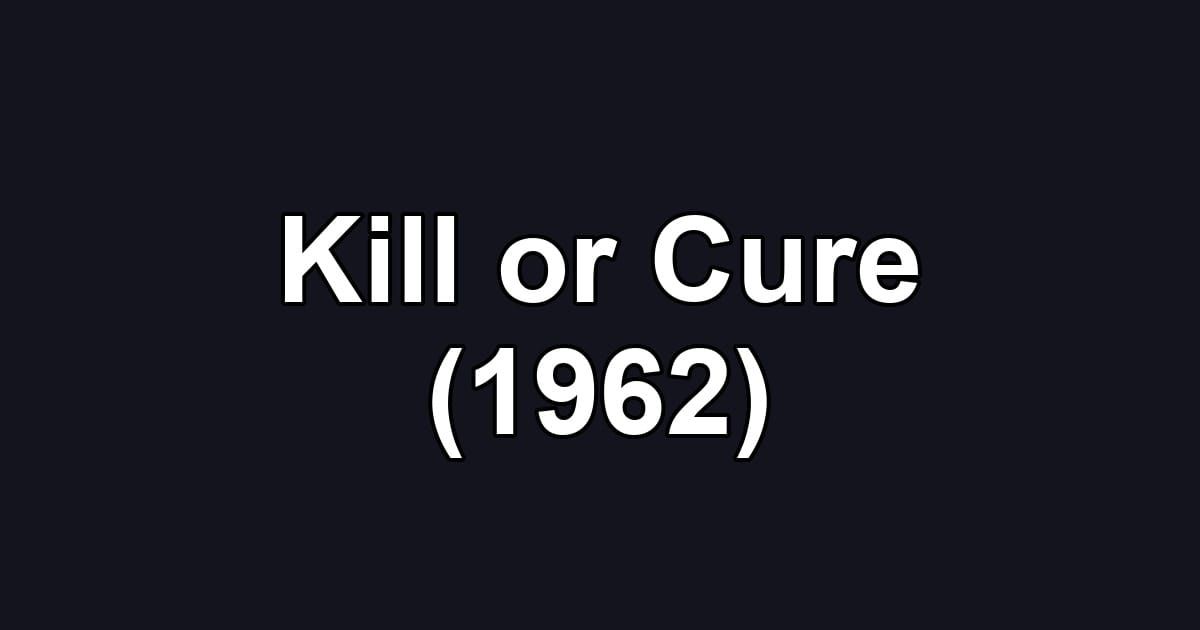 Kill or Cure (1962)