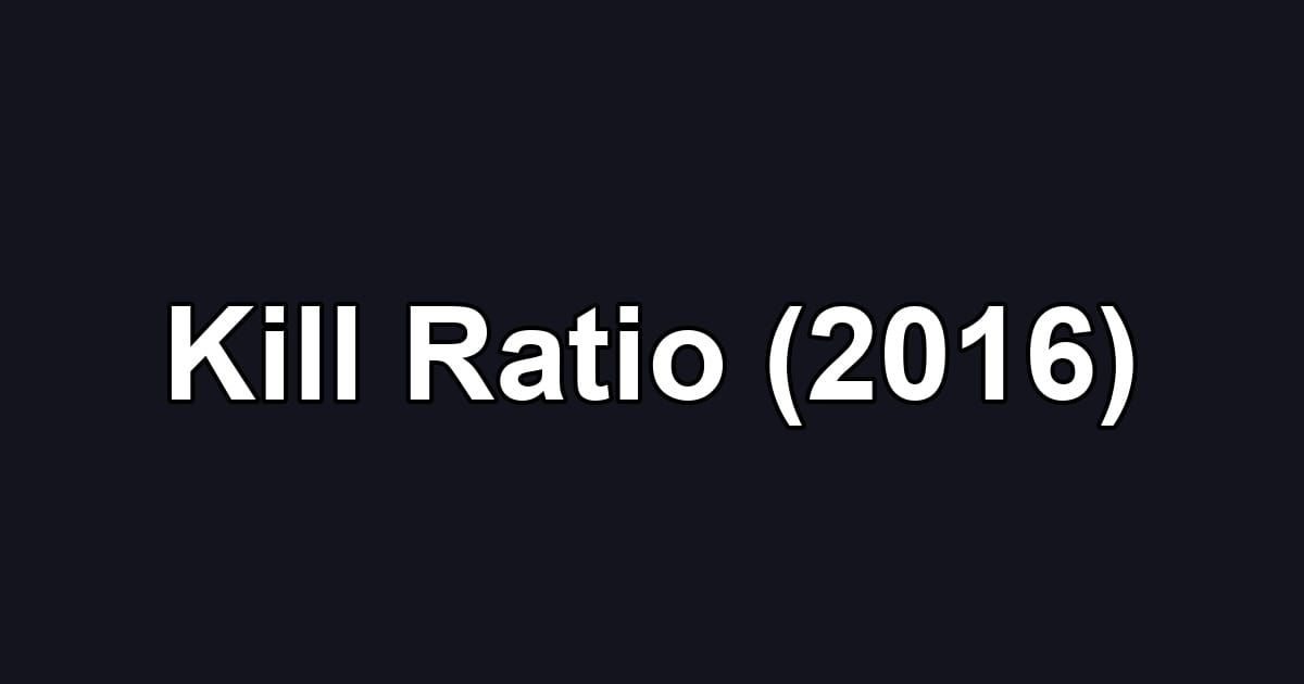 Kill Ratio (2016)