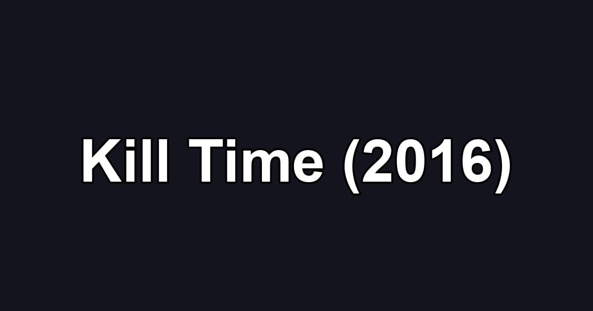 Kill Time (2016)