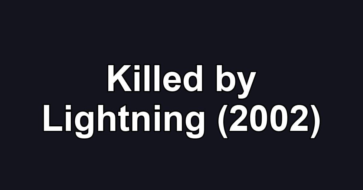 Killed by Lightning (2002)