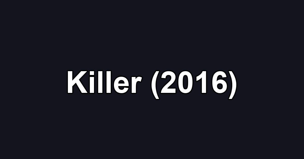 Killer (2016)