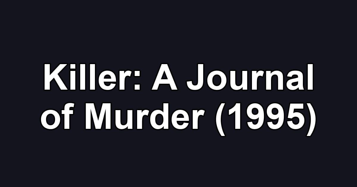 Killer: A Journal of Murder (1995)