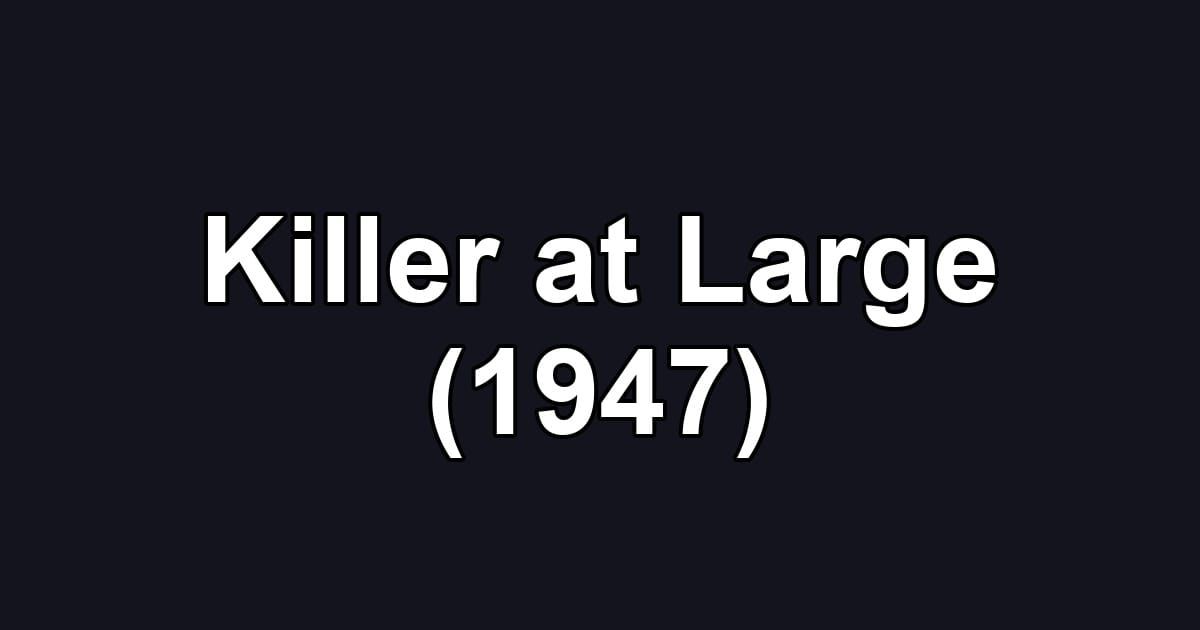 Killer at Large (1947)