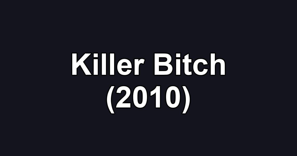 Killer Bitch (2010)