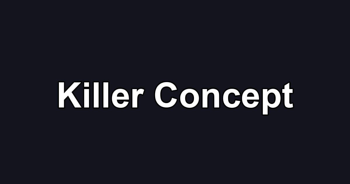 Killer Concept