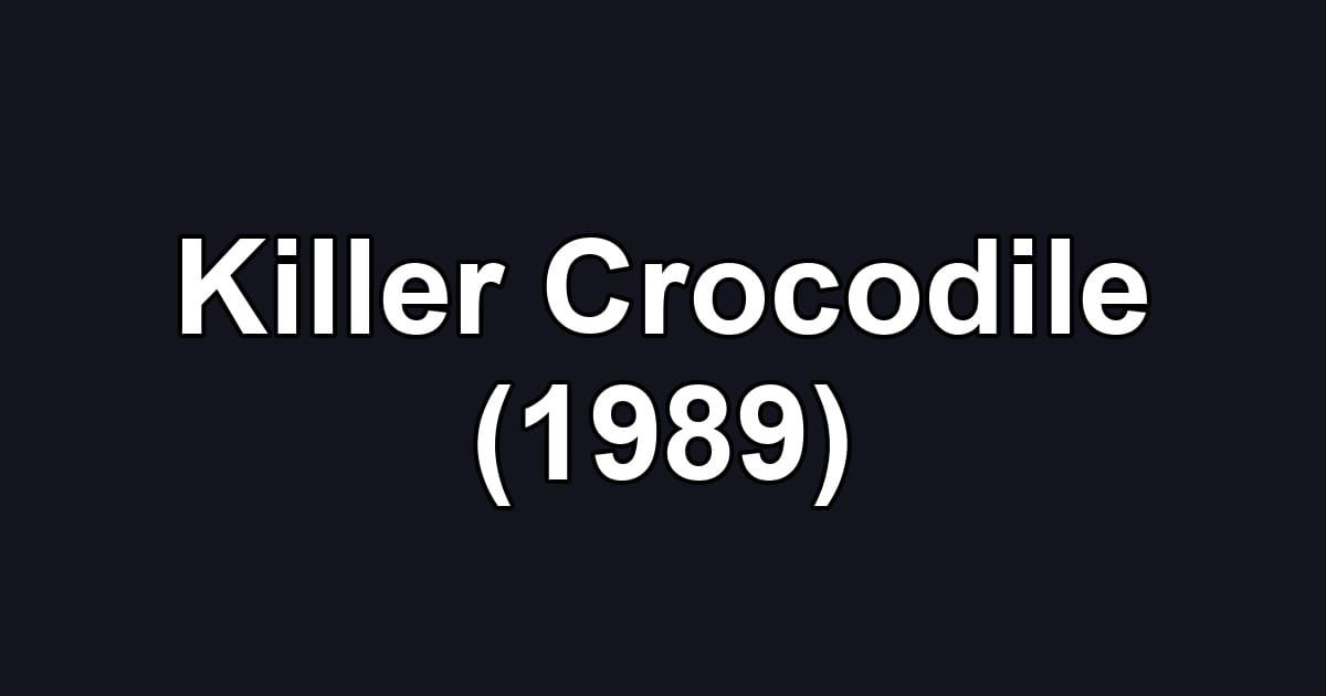 Killer Crocodile (1989)
