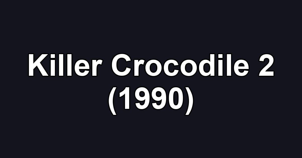 Killer Crocodile 2 (1990)