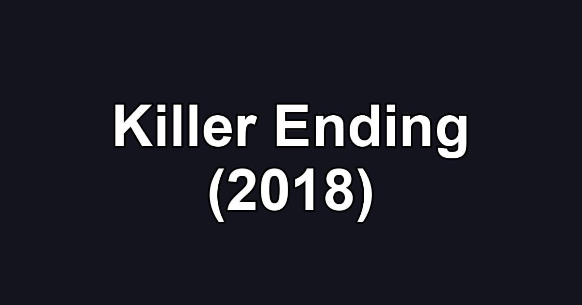 Killer Ending (2018)