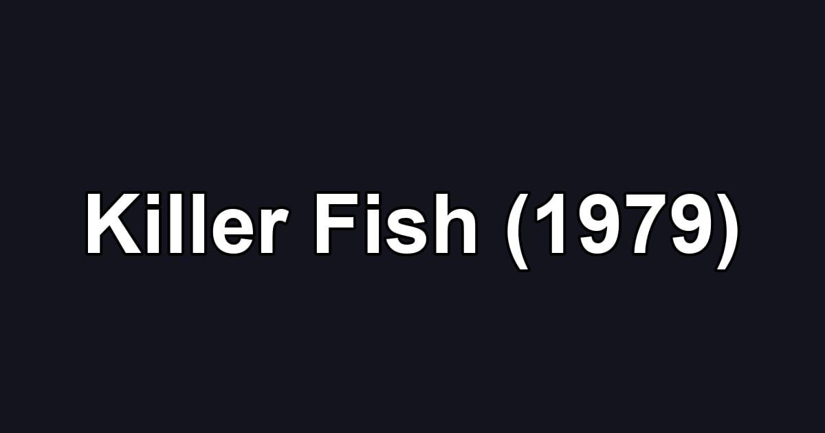 Killer Fish (1979)