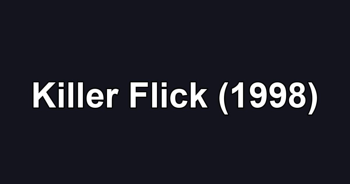 Killer Flick (1998)