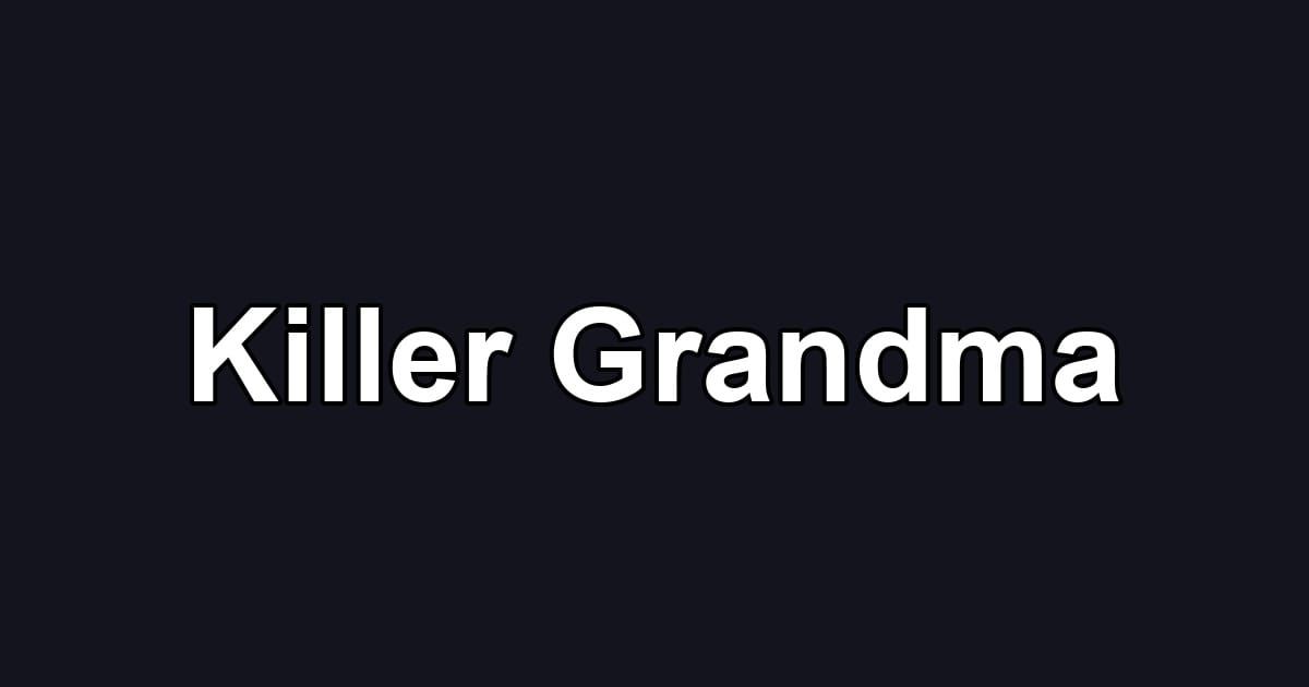 Killer Grandma